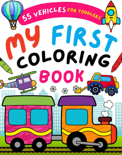 Libro: My First Coloring Book Vehicles For Toddlers: Color &