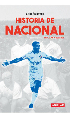 Historia De Nacional - Ampliada Y Revisada - Andres Reyes