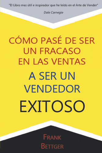 Como Pase De Ser Un Fracaso En Las Ventas A Ser Un Vendedor