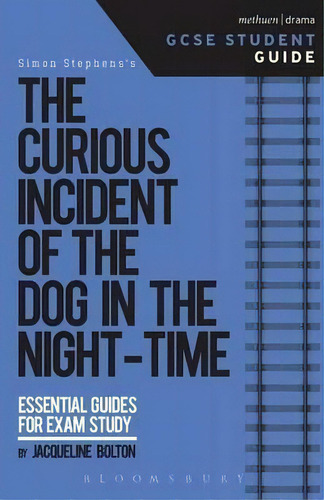 The Curious Incident Of The Dog In The Night-time Gcse Student Guide, De Jacqueline Bolton. Editorial Bloomsbury Publishing Plc, Tapa Blanda En Inglés, 2016