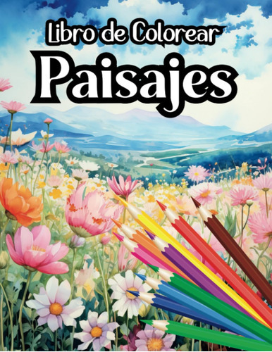 Libro De Colorear Paisajes Para Adultos: Cuaderno Para Col 