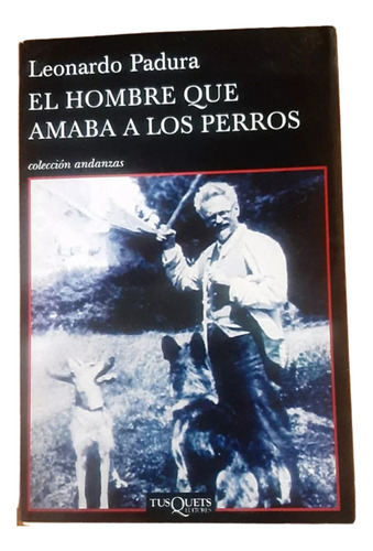 Libro El Hombre Que Amaba A Los Perros - Leonardo Padura 