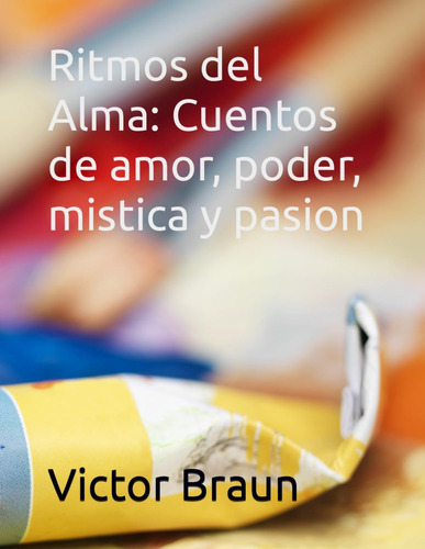 Libro: Ritmos Del Alma: Cuentos De Amor, Poder, Mistica Y Pa