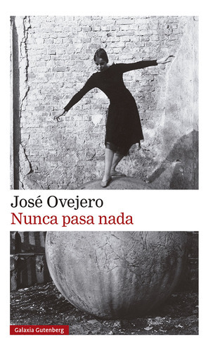 Nunca Pasa Nada, De Ovejero, José. Editorial Galaxia Gutenberg, S.l., Tapa Blanda En Español