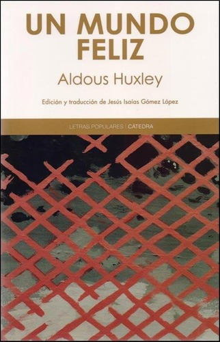 UN MUNDO FELIZ - ALDOUS HUXLEY, de Aldous Huxley. Editorial Cátedra en español