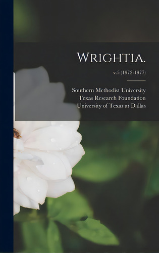 Wrightia.; V.5 (1972-1977), De Southern Methodist University. Editorial Hassell Street Pr, Tapa Dura En Inglés