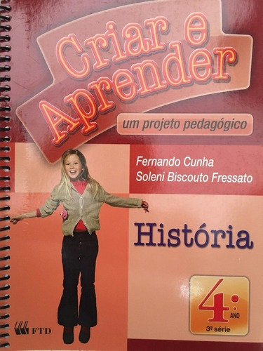 Livro Criar Aprender Um Projeto Pedagógico História 4 Ano