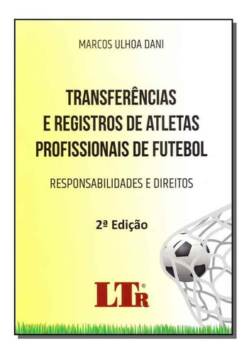 Tranferências E Registros De Atletas Profissionais De Futeb, De Dani, Marcos Ulhoa. Editora Ltr Editora Em Português