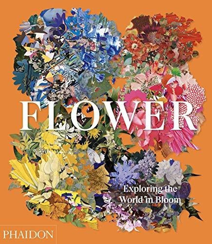 Book : Flower Exploring The World In Bloom - Phaidon Editor