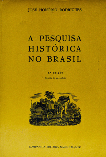 Livro A Pesquisa Histórica No Brasil - José Honório Rodrigues [1978]