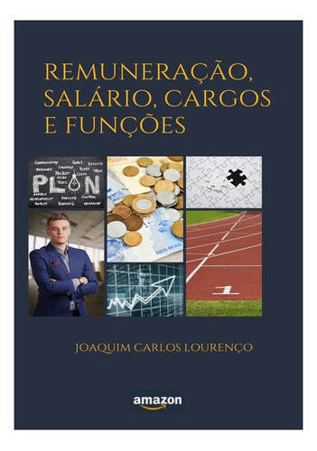 Remuneração, Salário, Cargos E Funções, De Joaquim Carlos Lourenço. Série Não Aplicável, Vol. 1. Editora Clube De Autores, Capa Mole, Edição 1 Em Português, 2021