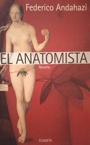 El Anatomista (novela / Casi Nuevo) / Federico Andahazi 