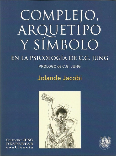 Complejo Arquetipo Y Sãâmbolo En La Psicologãâa De C.g. Jung, De Jacobi, Jolande. Editorial Sirena De Los Vientos, Tapa Blanda En Español