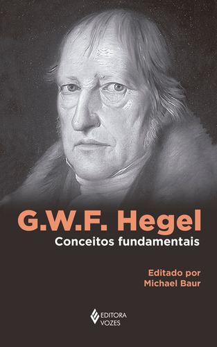 G. W. F. Hegel: Conceitos fundamentais, de Baur, Michael. Editora Vozes Ltda., capa mole em português, 2021