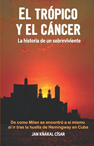 El Tropico Y El Cancer Historia De Un Sobreviviente: De Como