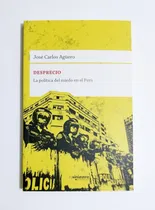 Comprar Desprecio - La Política Del Miedo En El Perú José C. Agüero