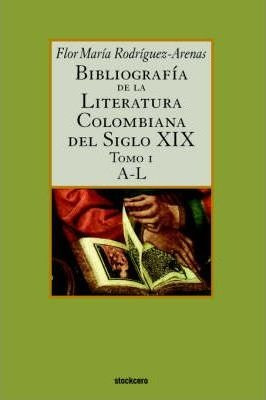 Bibliografia De La Literatura Colombiana Del Siglo Xix - ...