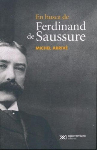 Libro - En Busca De Ferdinand De Saussure - Michel Arrive