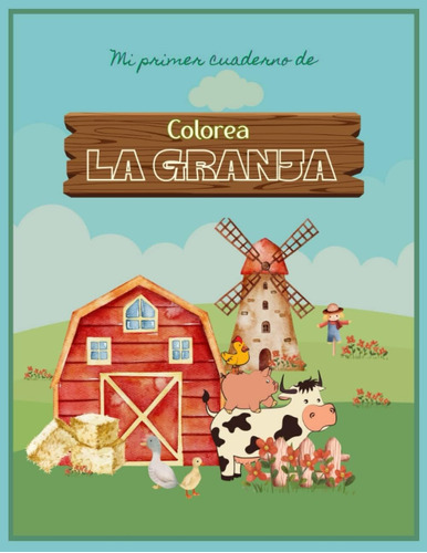 Libro: Mi Primer Cuaderno De Colorea La Granja: Un Divertido