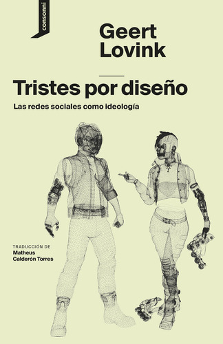 Tristes Por Diseño Las Redes Sociales Como Ideologia - L...