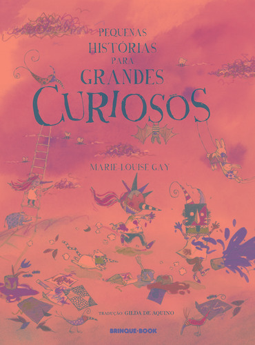 Pequenas histórias para grandes curiosos, de Gay, Marie-Louise. Brinque-Book Editora de Livros Ltda, capa mole em português, 2018