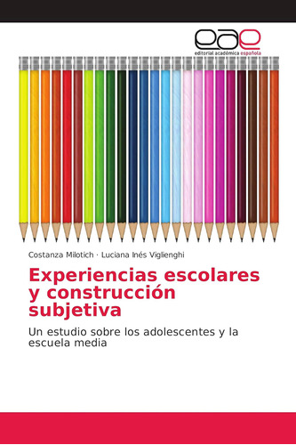 Libro:experiencias Escolares Y Construcción Subjetiva: Un Es