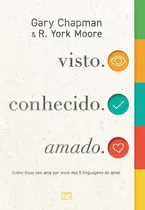 Comprar Visto, Conhecido, Amado | Como Deus Nos Ama Por Meio Das 5 Linguagens Do Amor | Gary Chapman