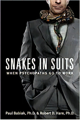 Snakes In Suits: When Psychopaths Go To Work, De Dr. Paul Babiak. Editorial Harper Business; Reprint Edición 8 Mayo 2007) En Inglés