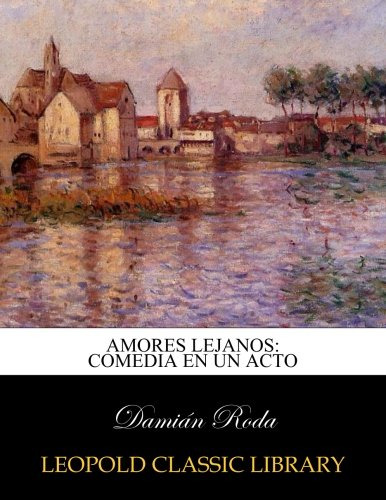Amores Lejanos: Comedia En Un Acto Damian Roda