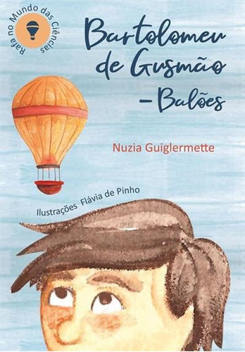 Bartolomeu De Gusmao: Baloes - 1ªed.(2022), De Nuzia Guiglermette. Editora Liser, Capa Mole, Edição 1 Em Português, 2022