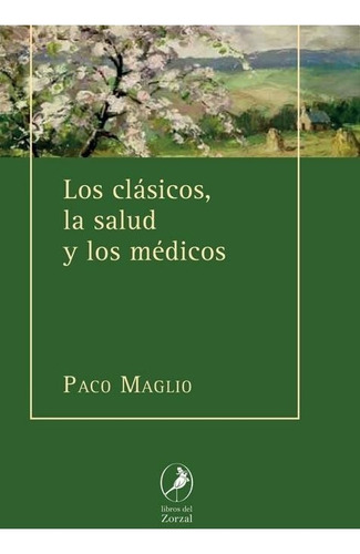 Los Clasicos, La Salud Y Los Medicos - Francisco Maglio