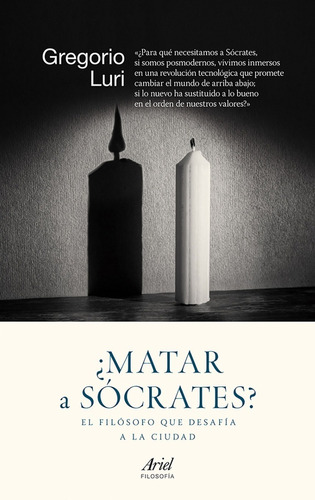 ¿matar A Sócrates? Gregorio Luri Editorial Ariel