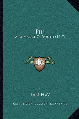 Libro Pip: A Romance Of Youth (1917) - Hay, Ian