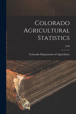 Libro Colorado Agricultural Statistics; 1956 - Colorado D...