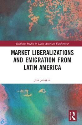 Libro Market Liberalizations And Emigration From Latin Am...