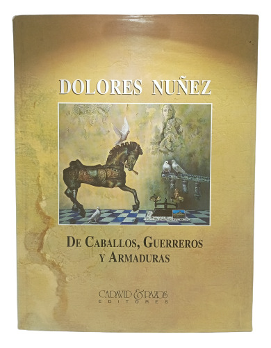 Dolores Núñez - De Caballeros, Guerreros Y Armaduras - 1993 