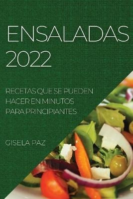 Libro Ensaladas 2022 : Recetas Que Se Pueden Hacer En Min...