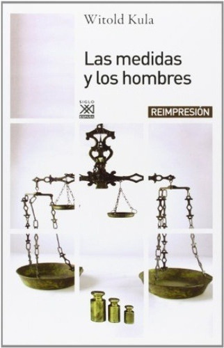 Medidas Y Los Hombres  - Witold Kula