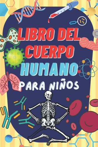 Libro: Libro Del Cuerpo Humano Para Niños: Descubre Informac