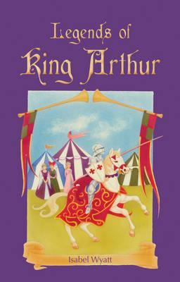 Libro Legends Of King Arthur - Isabel Wyatt