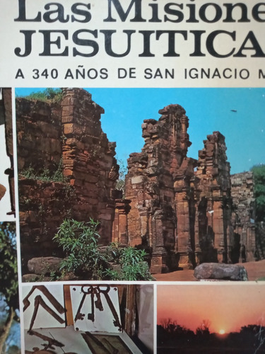 Las Misiones Jesuiticas A 340 Años De San Ignacio Mini