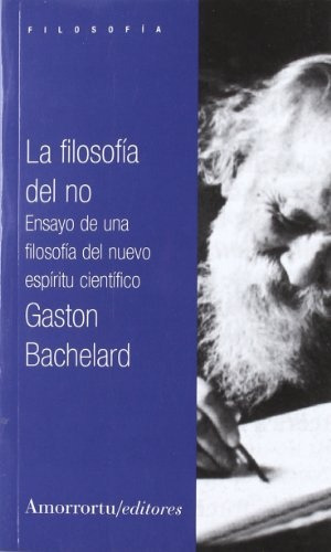 La Filosofia Del No - Gaston Bachelard
