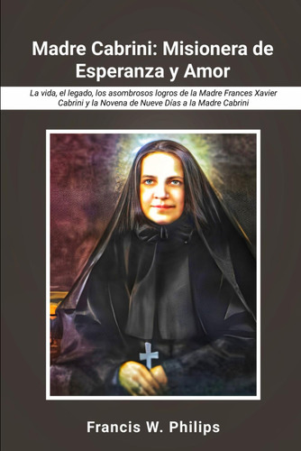 Libro : Madre Cabrini Misionera De Esperanza Y Amor La Vida