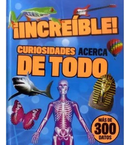 Libro Fisico Increíble! Curiosidades Acerca De Todo