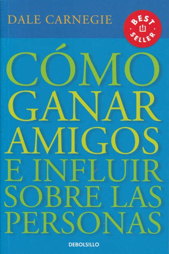 Cómo Ganar Amigos E Influir Sobre Las Personas  - Carnegie D