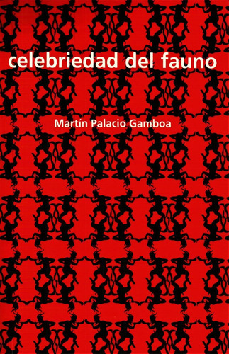 Celebriedad Del Fauno, de PALACIO GAMBOA, MARTÍN. Editorial Yaugurú, tapa blanda en español