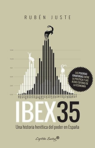 Ibex 35: Una Historia Herética Del Poder En España (ensayo)