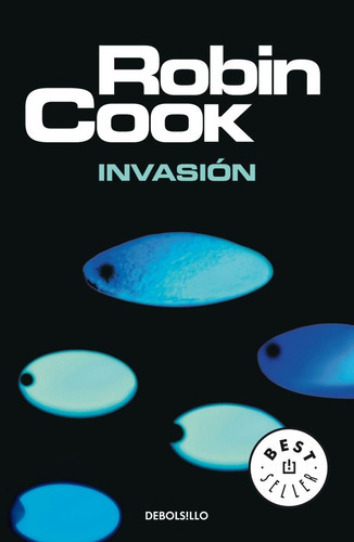 Invasion, de Robin Cook. Editorial Debolsillo, tapa blanda en español