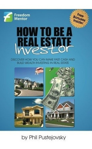 How To Be A Real Estate Investor - Pustejovsky, Phil, de Pustejovsky, P. Editorial Createspace Independent Publishing Platform en inglés