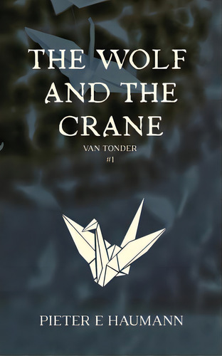 The Wolf And The Crane, De Haumann, Pieter E.. Editorial Lightning Source Inc, Tapa Blanda En Inglés